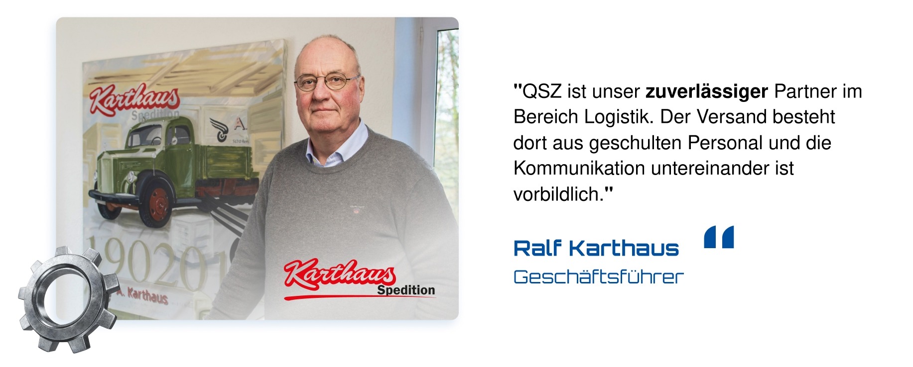 Kundenstimme von Ralf Karthaus, Geschäftsführer Karthaus Spedition, zur Logistik-Zusammenarbeit mit der QSZ Group